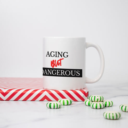 Aging But Dangerous Mug 11oz.